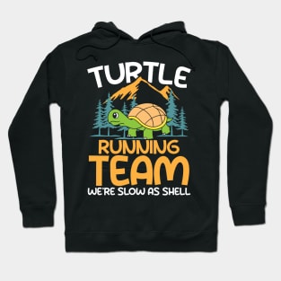 Turtle Running Team We're Slow As A Shell Hoodie